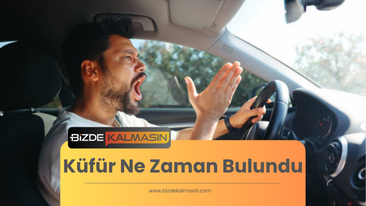 Küfür Ne Zaman Bulundu