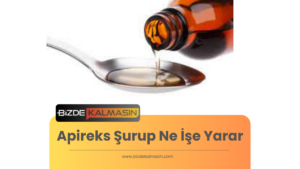 Apireks Şurup Ne İşe Yarar