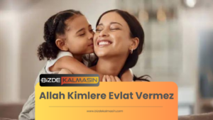 Allah Kimlere Evlat Vermez