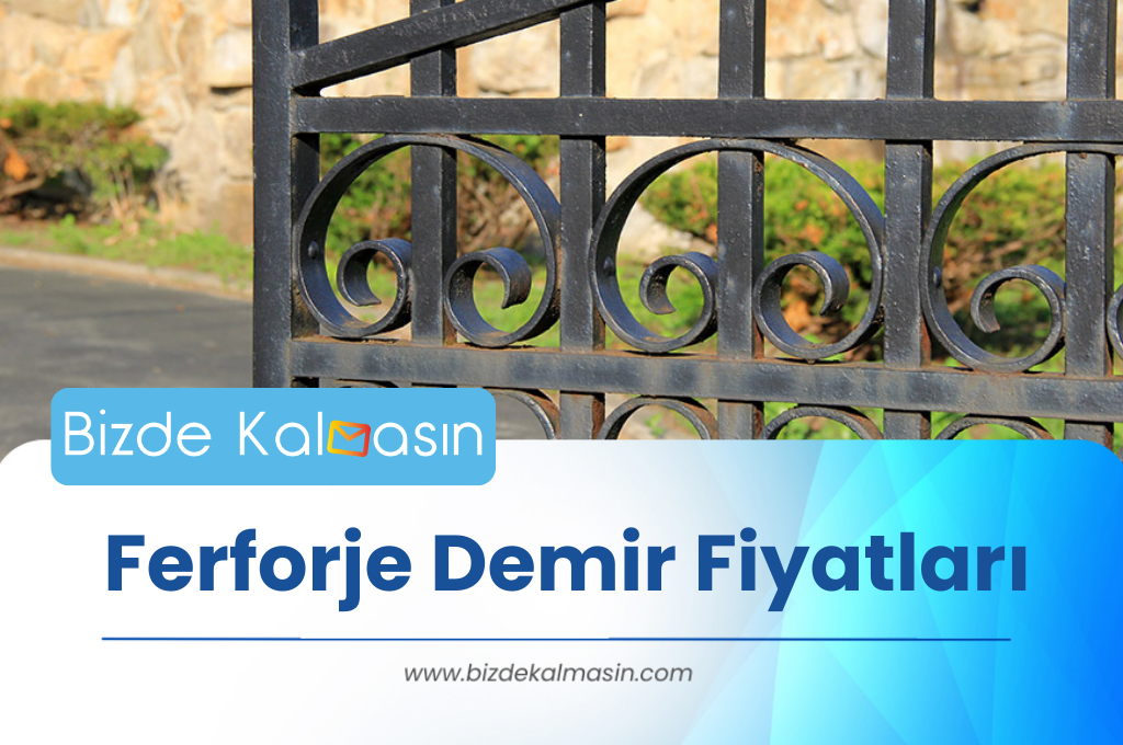 Ferforje Demir Fiyatları 2025 - Öngörülen Fiyat Artışı Ferforje demir fiyatları 2023