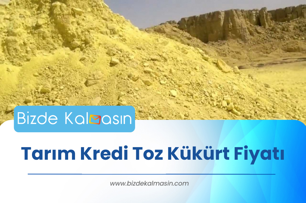 Tarım Kredi Toz Kükürt Fiyatı 2025 - Toz Kükürt Özellikleri Tarım Kredi Toz Kükürt Fiyatı