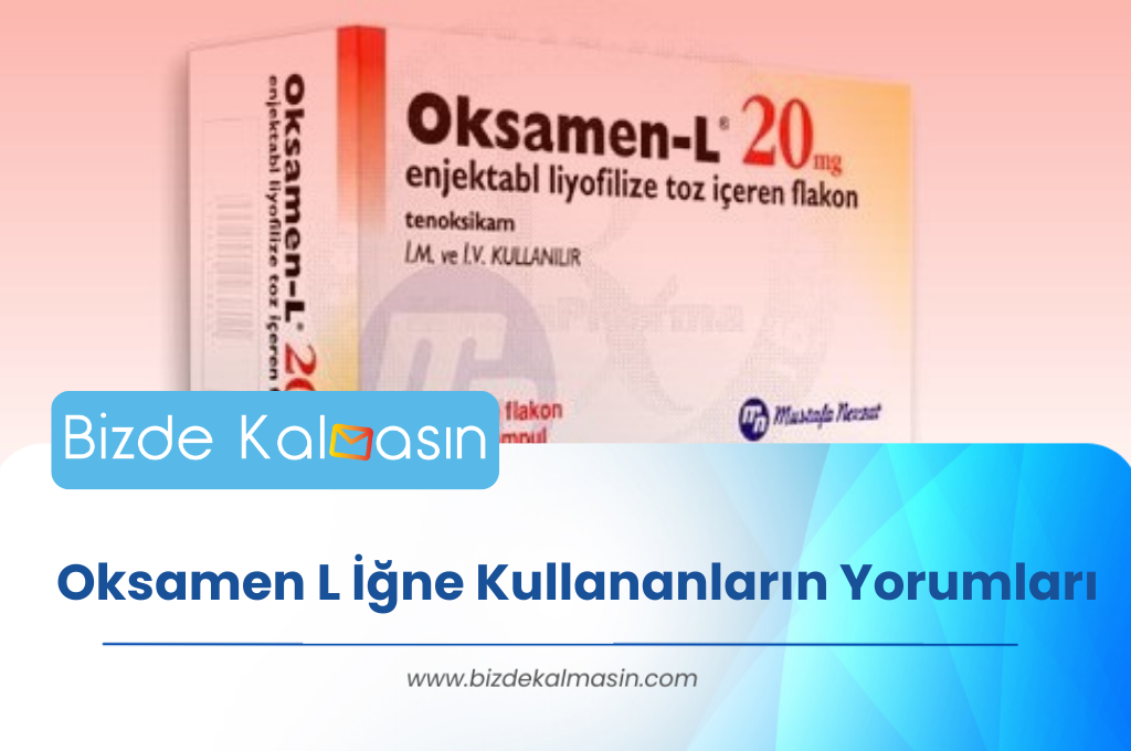 Oksamen L İğne Kullananların Yorumları - Yan Etkileri Oksamen L İğne Kullananların Yorumları - Yan Etkileri