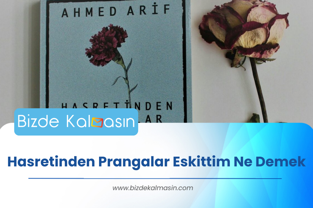 Hasretinden Prangalar Eskittim Ne Demek Hasretinden Prangalar Eskittim Ne Demek