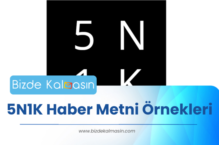 5N1K Haber Metni Örnekleri – 5N1K Haber Metni Nedir?