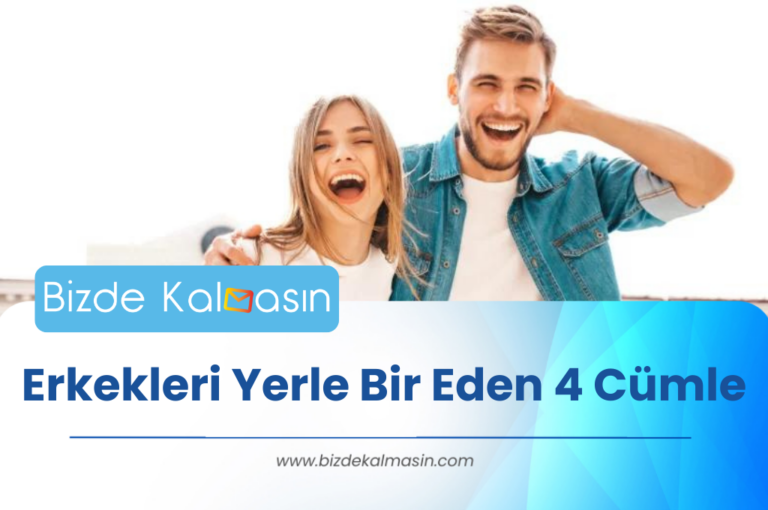 Erkekleri Yerle Bir Eden 4 Cümle