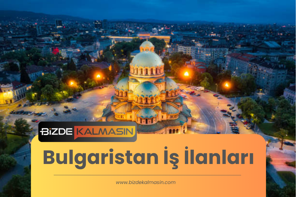 Bulgaristan İş İlanları