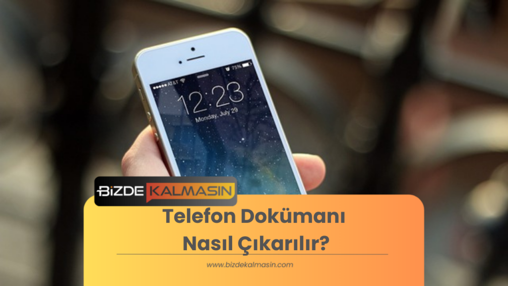 Telefon Dokümanı Nasıl Çıkarılır?