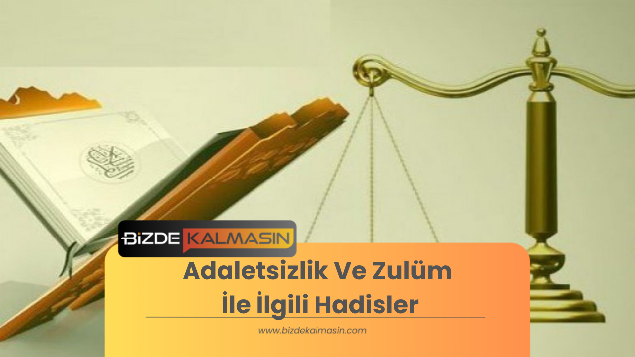 Adaletsizlik Ve Zulüm İle İlgili Hadisler - Akıbeti Keşfetmeye Hazır Mısınız? BizeKalmasın.com‘dan ? Ana Sayfamıza Göz Atın! ?