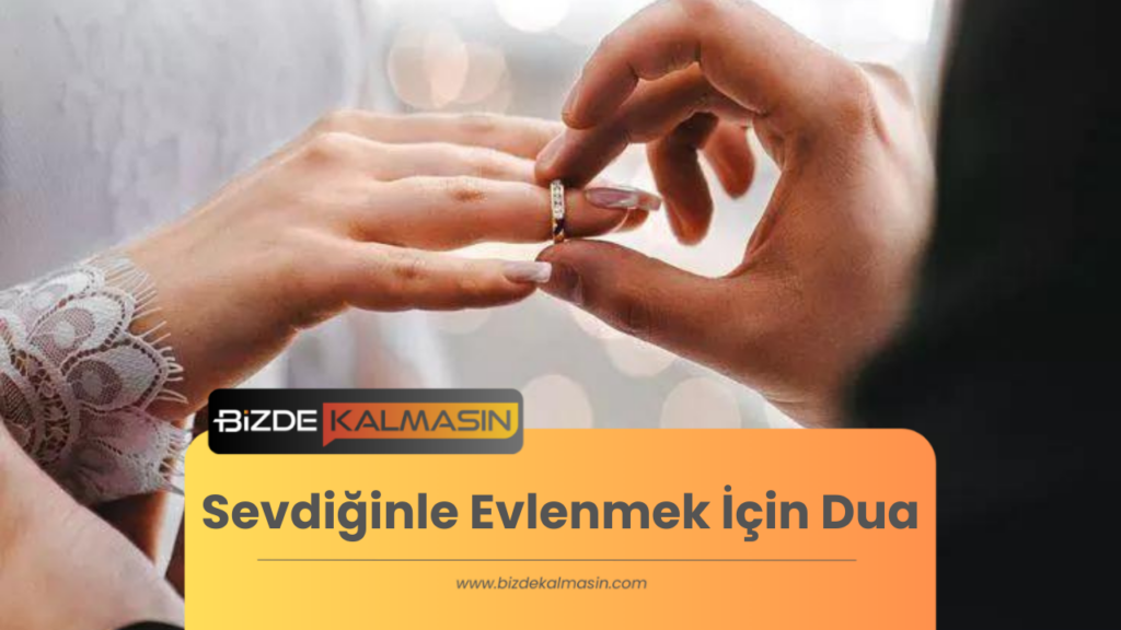 Sevdiğinle Evlenmek İçin Dua