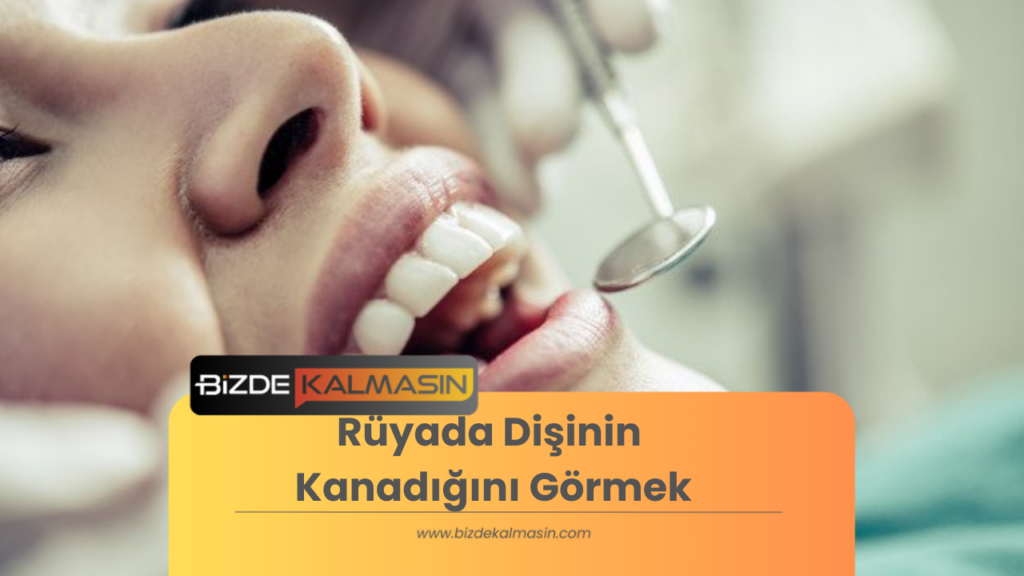 Rüyada Dişinin Kanadığını Görmek