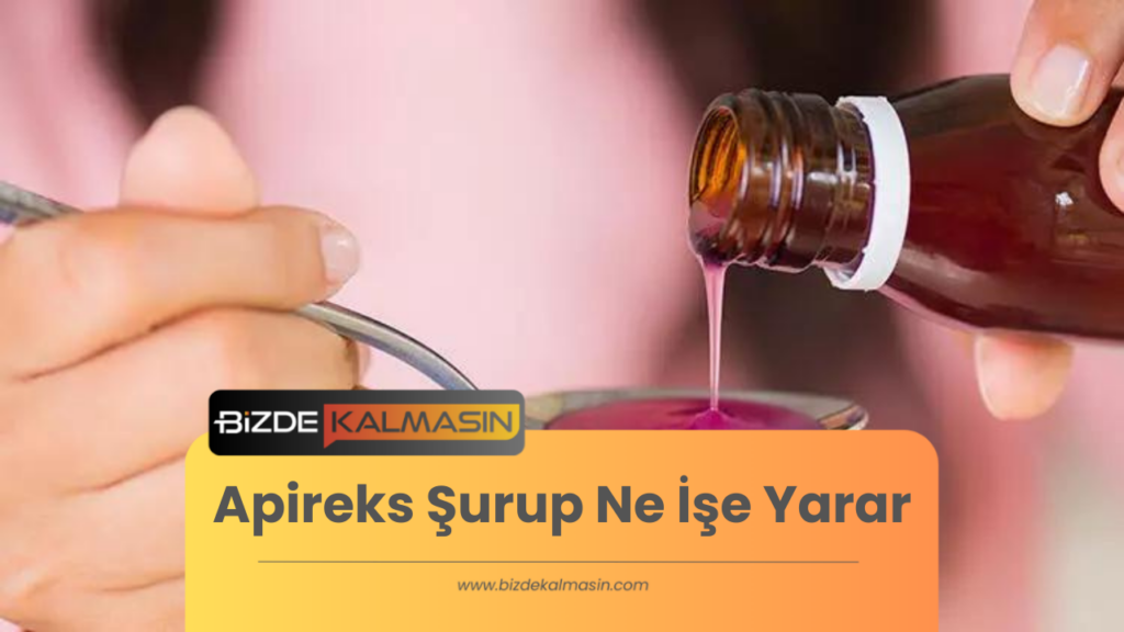 Apireks Şurup Ne İşe Yarar