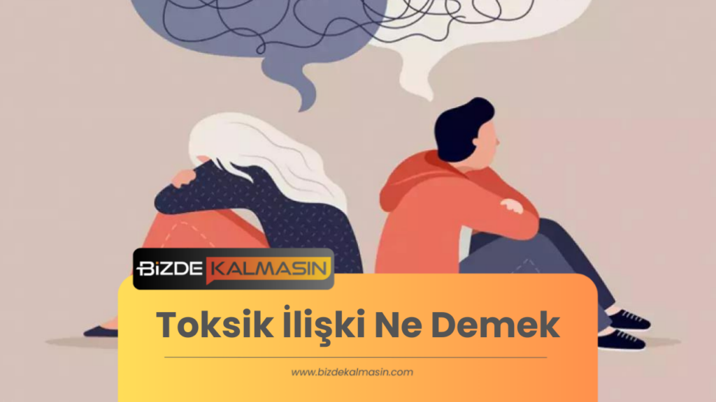 Toksik İlişki Ne Demek