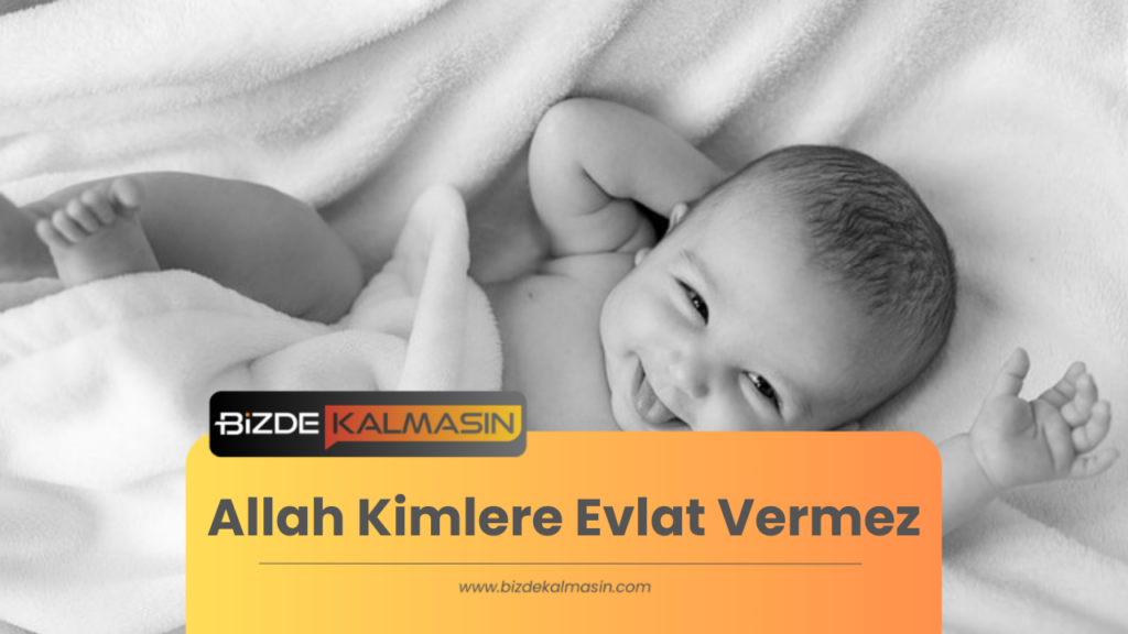 Allah Kimlere Evlat Vermez