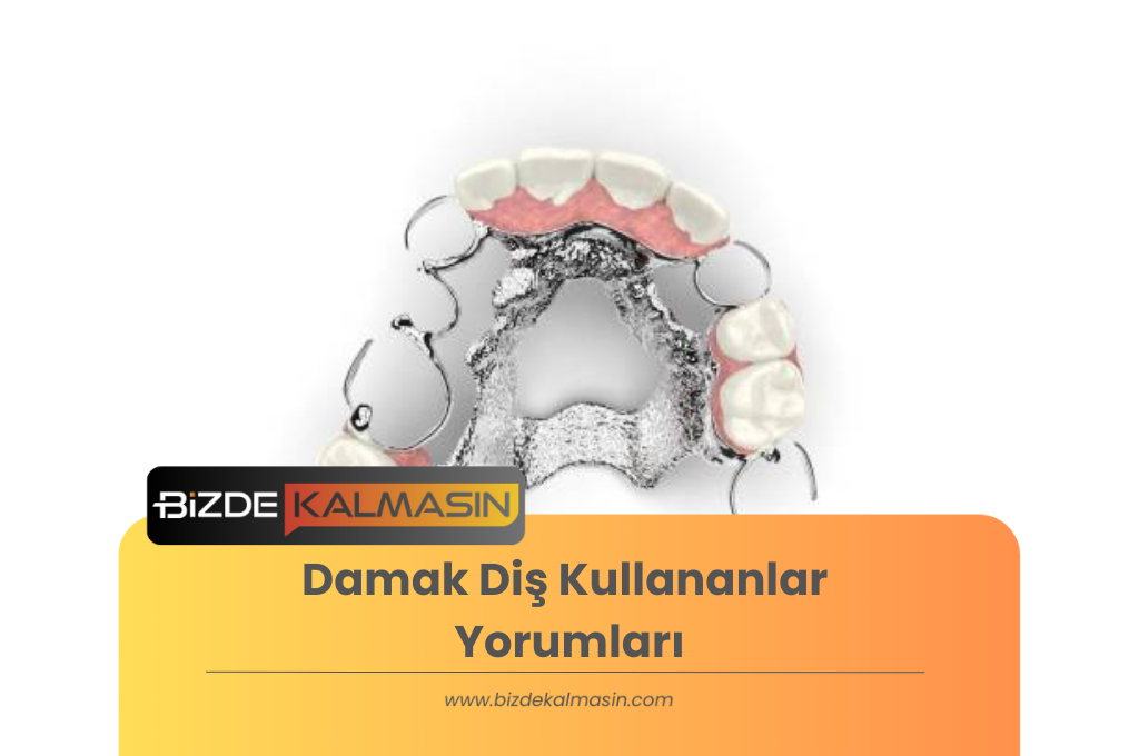 Damak Diş Kullananlar Yorumları