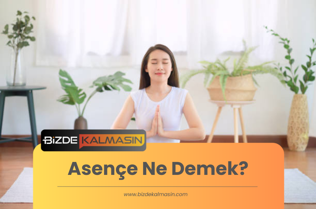 Asençe Ne Demek?