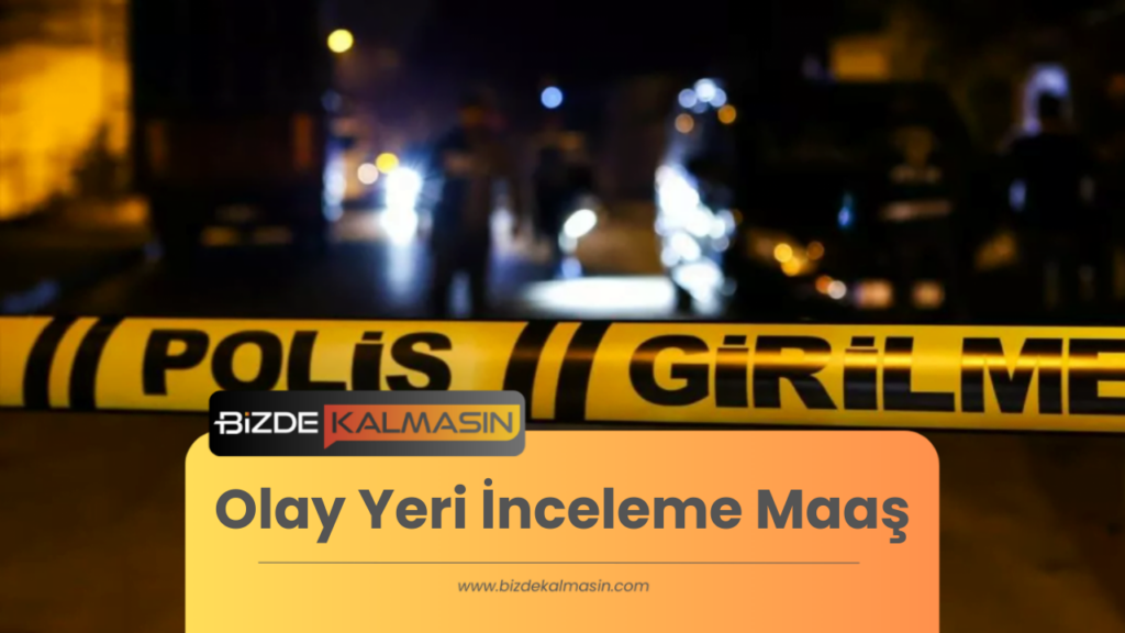 Olay Yeri İnceleme Maaş