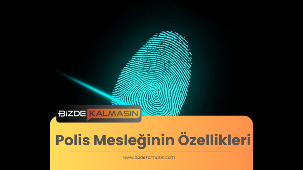 Polis Mesleğinin Özellikleri