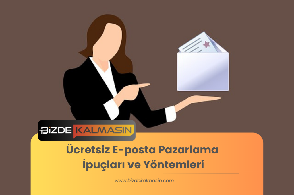 Ücretsiz E-posta Pazarlama İpuçları ve Yöntemleri