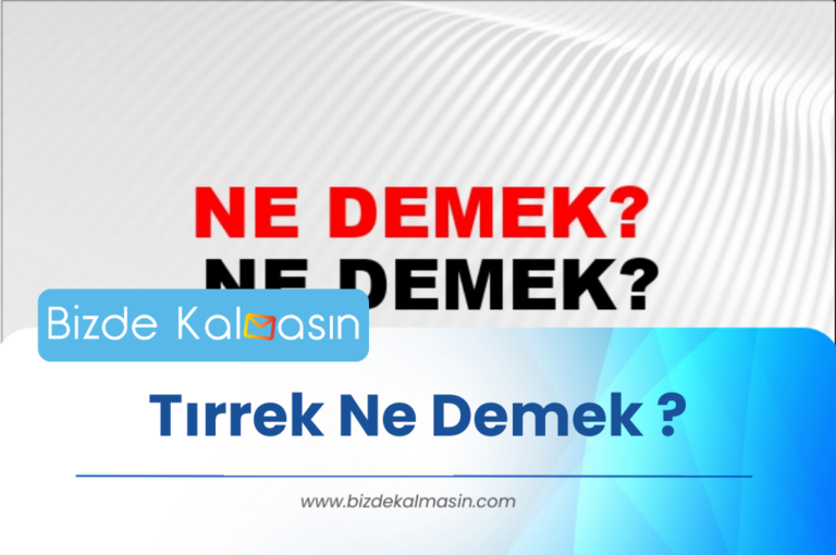 Tırrek Ne Demek ? – Kürtçe Tırrek Ne Demek ?