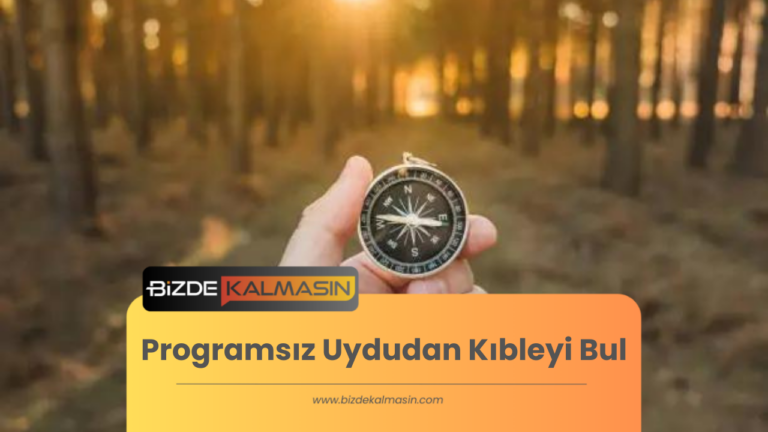 Programsız Uydudan Kıbleyi Bul – En Güncel Yönlendirmeler