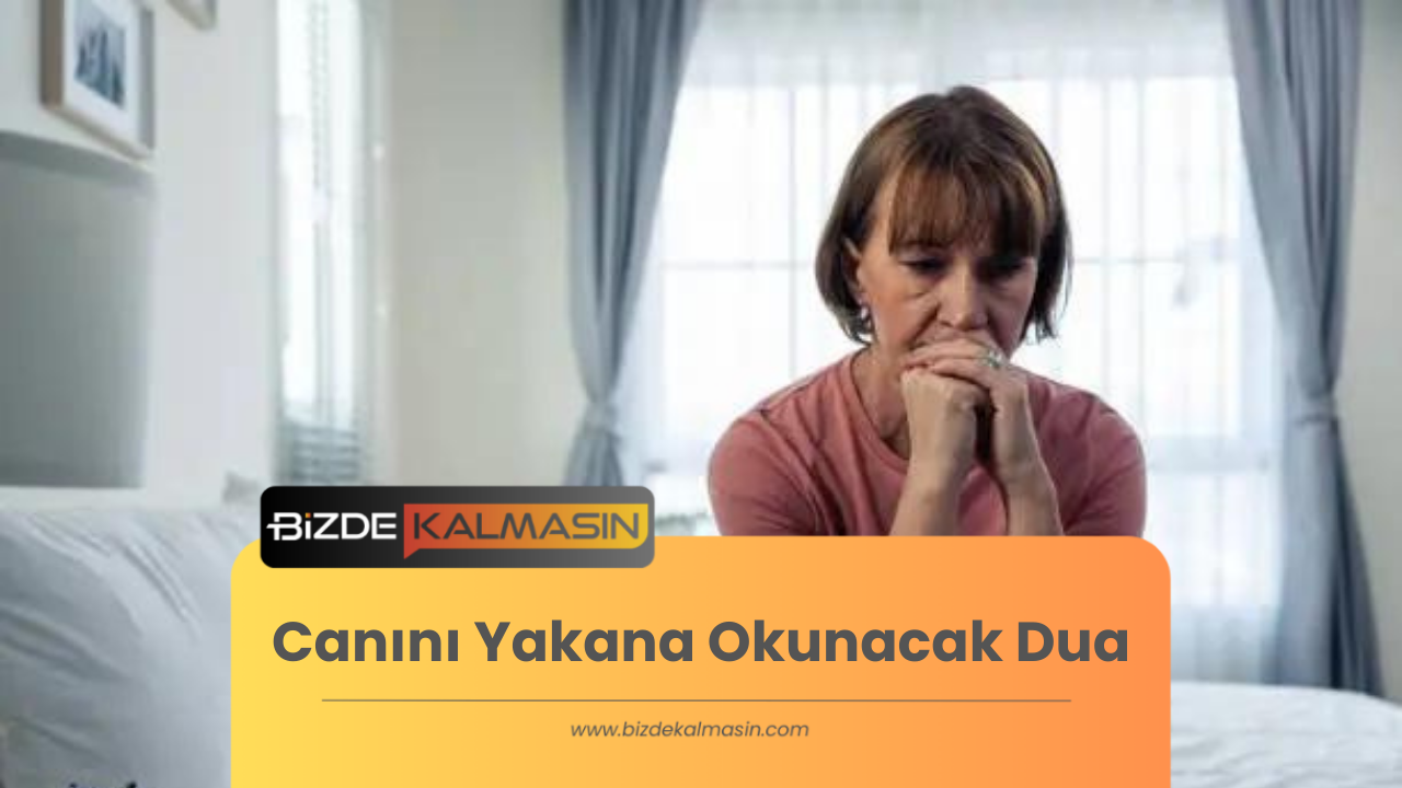 Canını Yakana Okunacak Dua | Kısa ve Kolay Canını Yakana Okunacak Dua