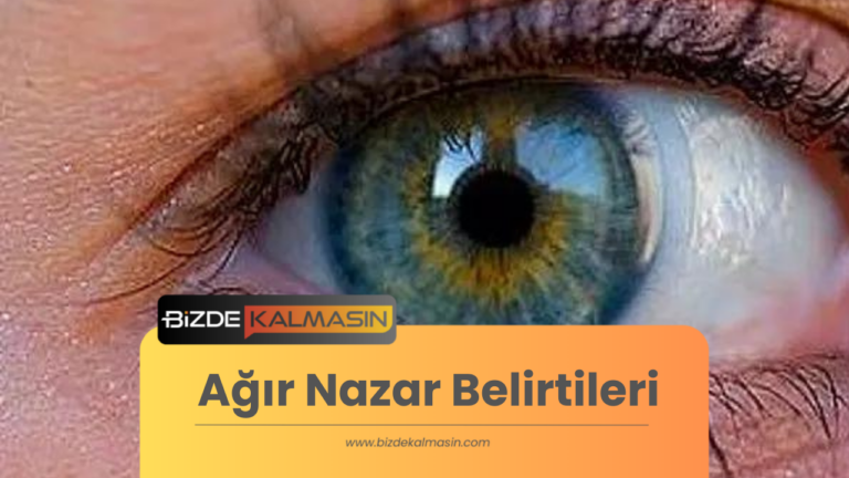 Ağır Nazar Belirtileri