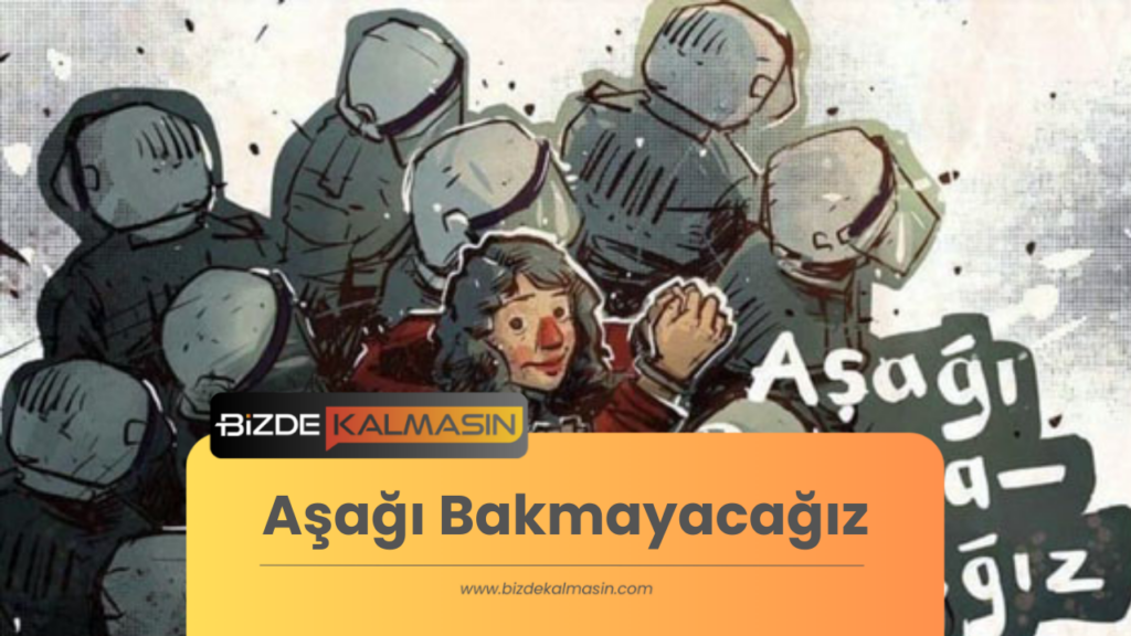 Aşağı Bakmayacağız