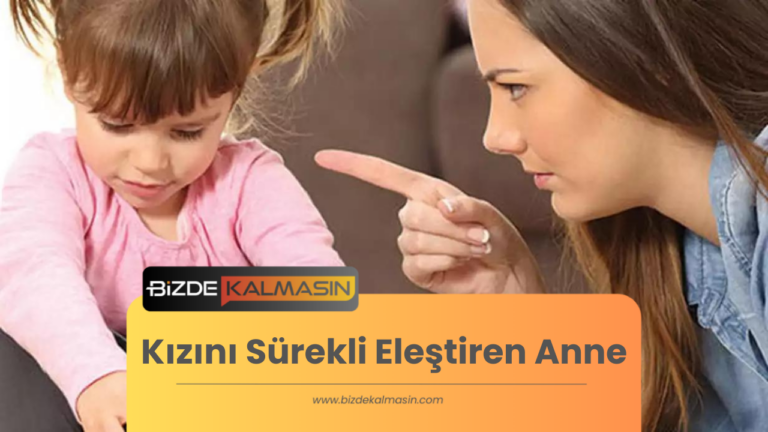 Kızını Sürekli Eleştiren Anne – Memnuniyetsiz Anne