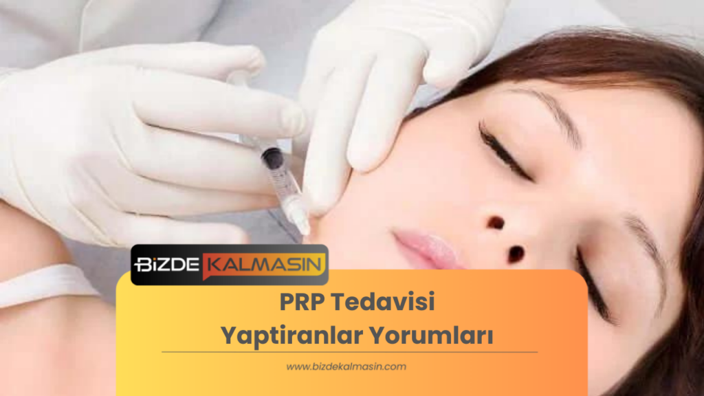 PRP Tedavisi Yaptiranlar Yorumları