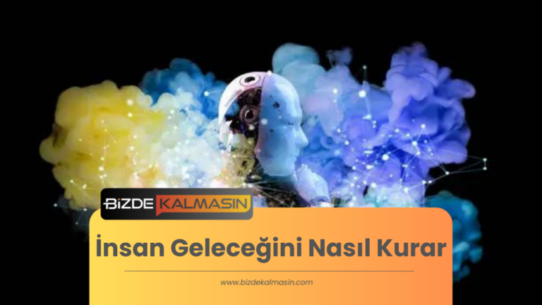 İnsan Geleceğini Nasıl Kurar