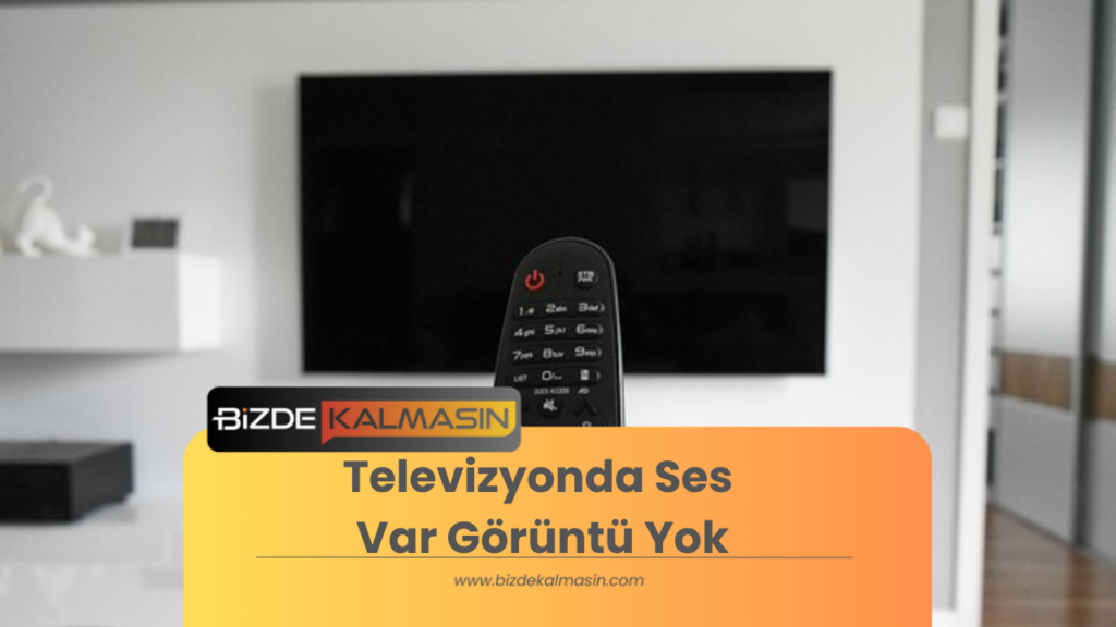 Televizyonda Ses Var Görüntü Yok