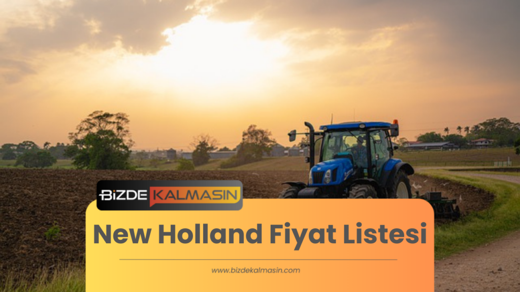 New Holland Fiyat Listesi