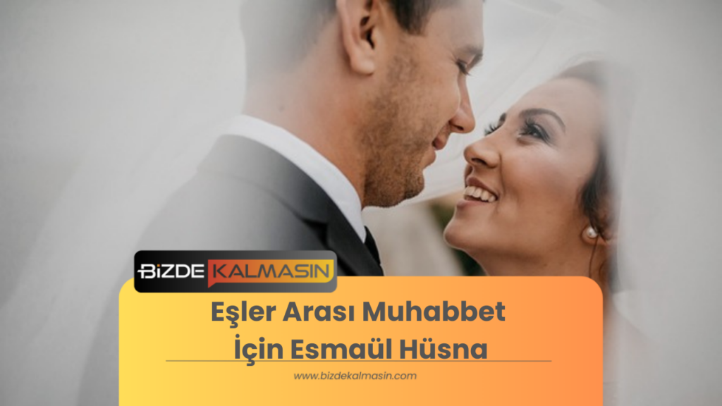 Eşler Arası Muhabbet İçin Esmaül Hüsna