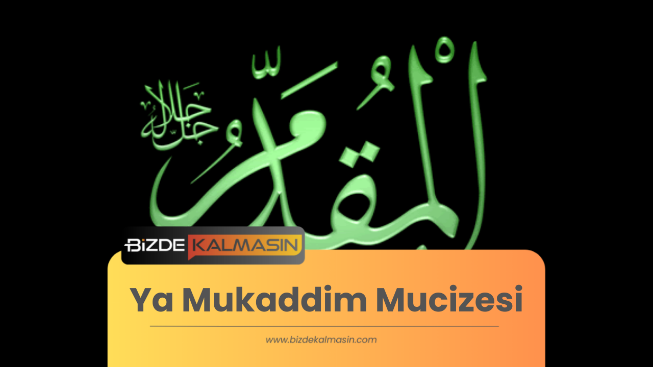 Ya Mukaddim Mucizesi - Ya Mukaddim 184 Okuyanlar Ya Mukaddim Mucizesi