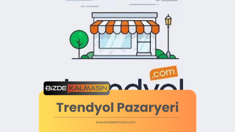 Trendyol Pazaryeri E-Ticarette Fark Yaratma Fırsatı – Detaylar