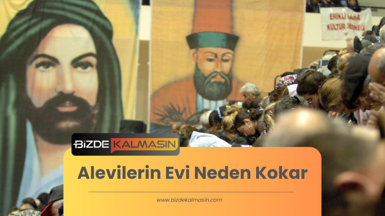 Alevilerin Evi Neden Kokar -Kızılbaşlar Neden Yıkanmaz? Alevilerin Evi Neden Kokar