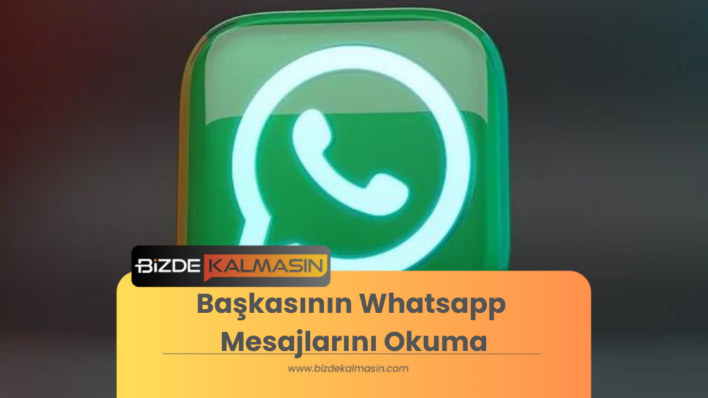 Başkasının Whatsapp Mesajlarını Okuma