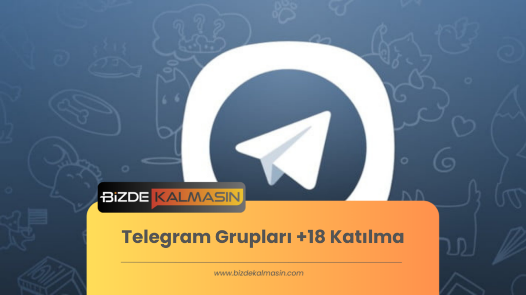 Telegram Grupları +18 Katılma