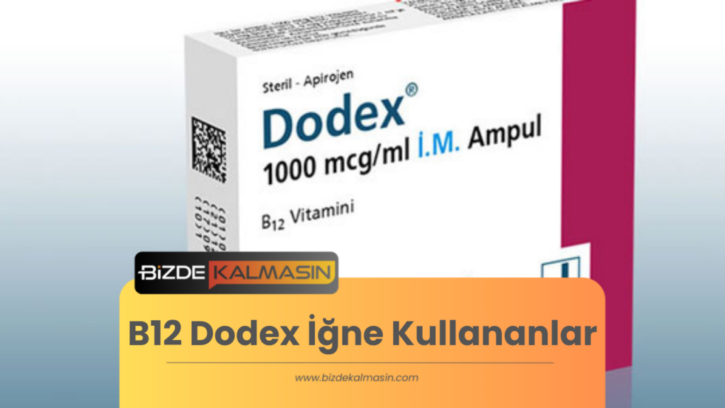 B12 Dodex İğne Kullananlar