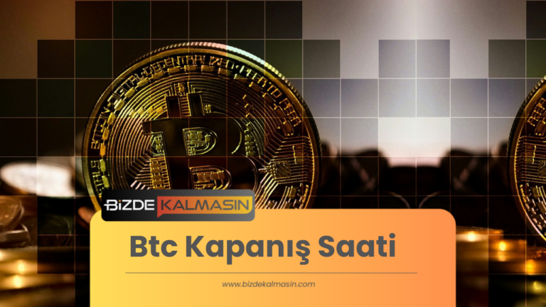 Btc Kapanış Saati