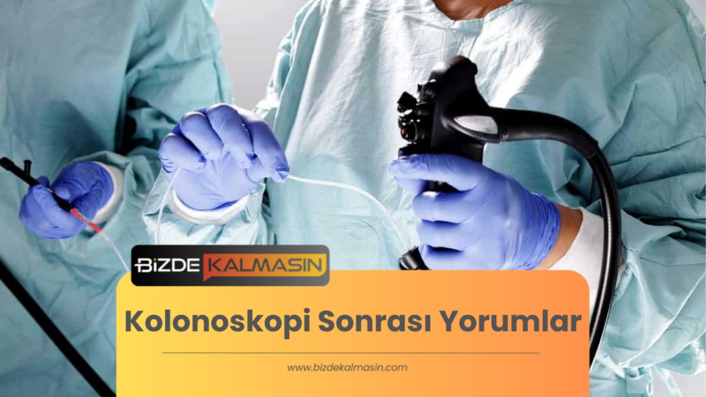 Kolonoskopi Sonrası Yorumlar