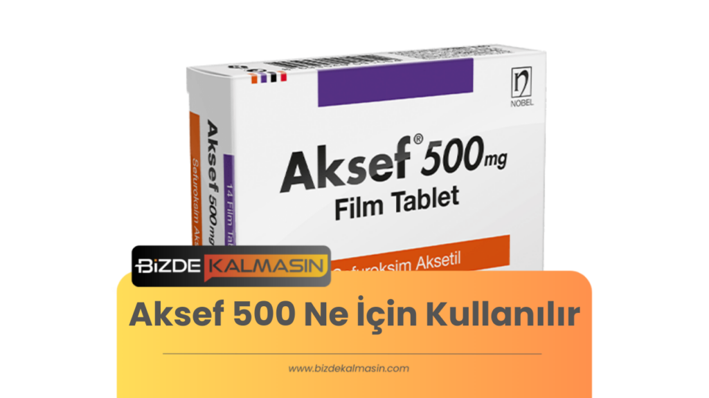 Aksef 500 Ne İçin Kullanılır