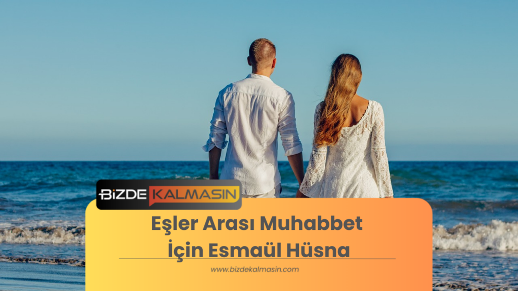 Eşler Arası Muhabbet İçin Esmaül Hüsna