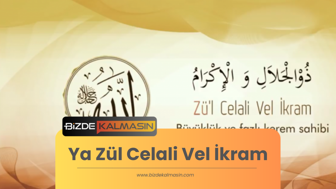 Ya Zül Celali Vel İkram - Fazileti - Bizde Kalmasın