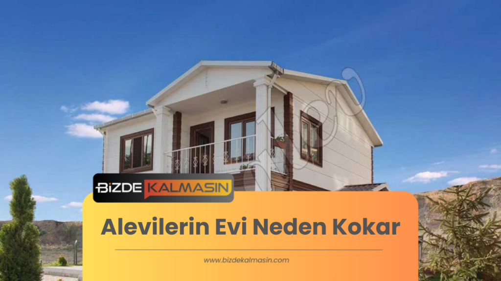 Alevilerin Evi Neden Kokar