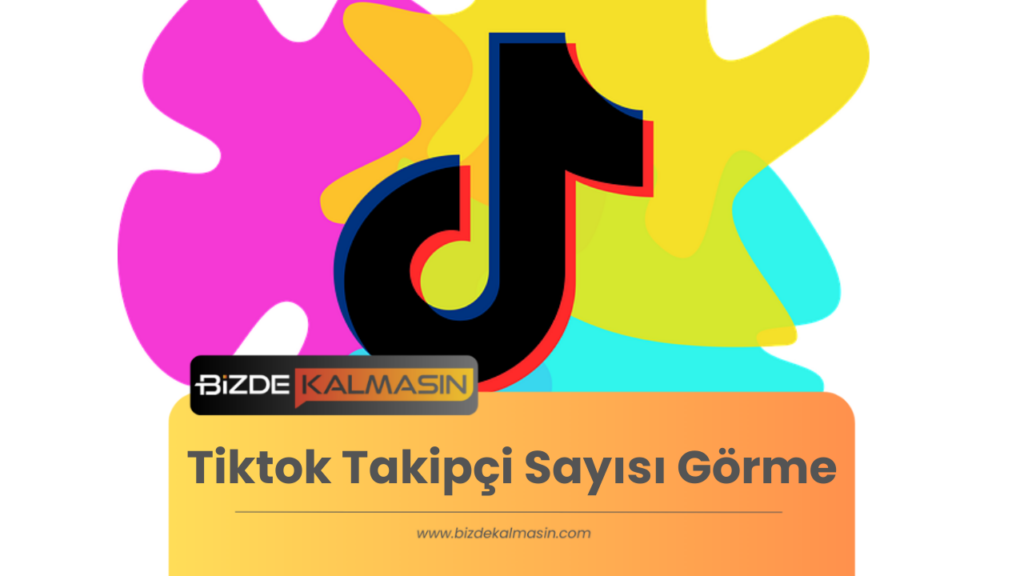 Tiktok Takipçi Sayısı Görme