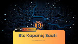 Btc Kapanış Saati