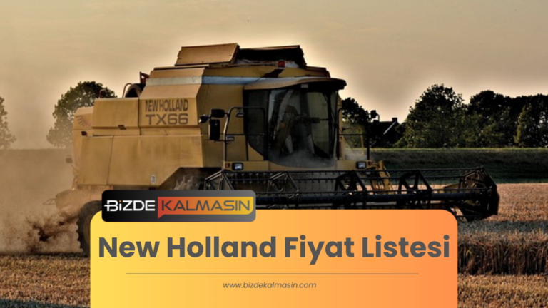 New Holland Fiyat Listesi 2023 – Bakım Maliyetleri Nelerdir?