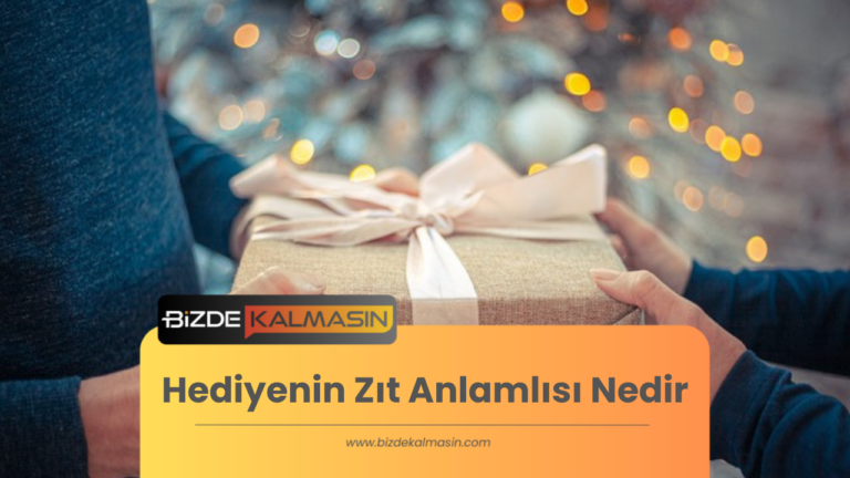 Hediyenin Zıt Anlamlısı Nedir ? – Hediyenin Eş Anlamlısı Nedir