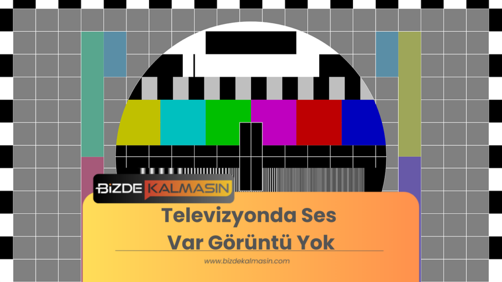 Televizyonda Ses Var Görüntü Yok